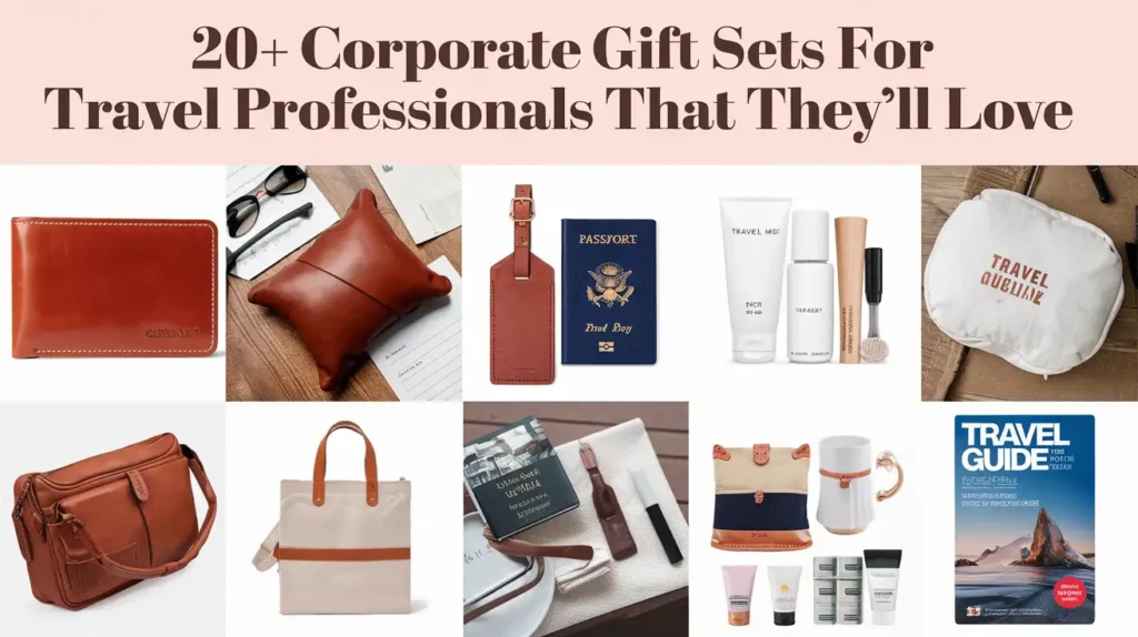 A collage of various corporate gift sets for travel professionals, including leather wallets, travel bags, skincare products, a passport holder, luggage tag, travel guide, cosmetic pouch, and a ceramic mug with a lid. Text reads 20+ Corporate Gift Sets.