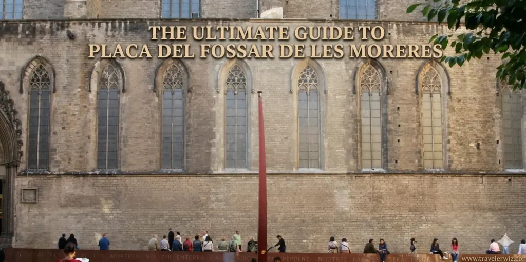 A historic stone building with tall Gothic-style arched windows forms the backdrop, while people sit and gather along a low wall in a public square. A tall red sculpture stands at the center, and large text across the top reads “The Ultimate Guide to Plaça del Fossar de les Moreres.”