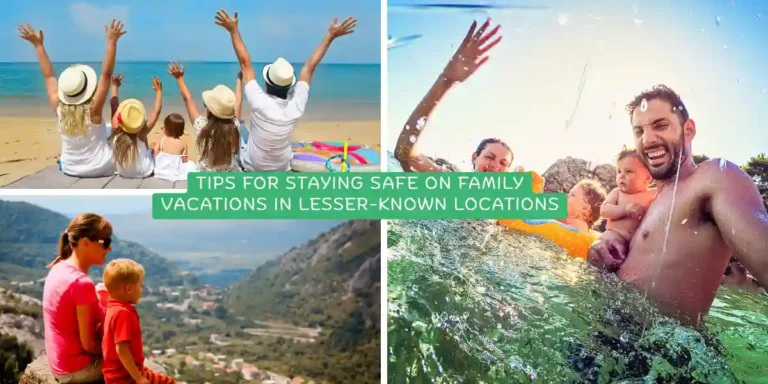 Tips for Staying Safe on Family Vacations in Lesser-Known Locations
