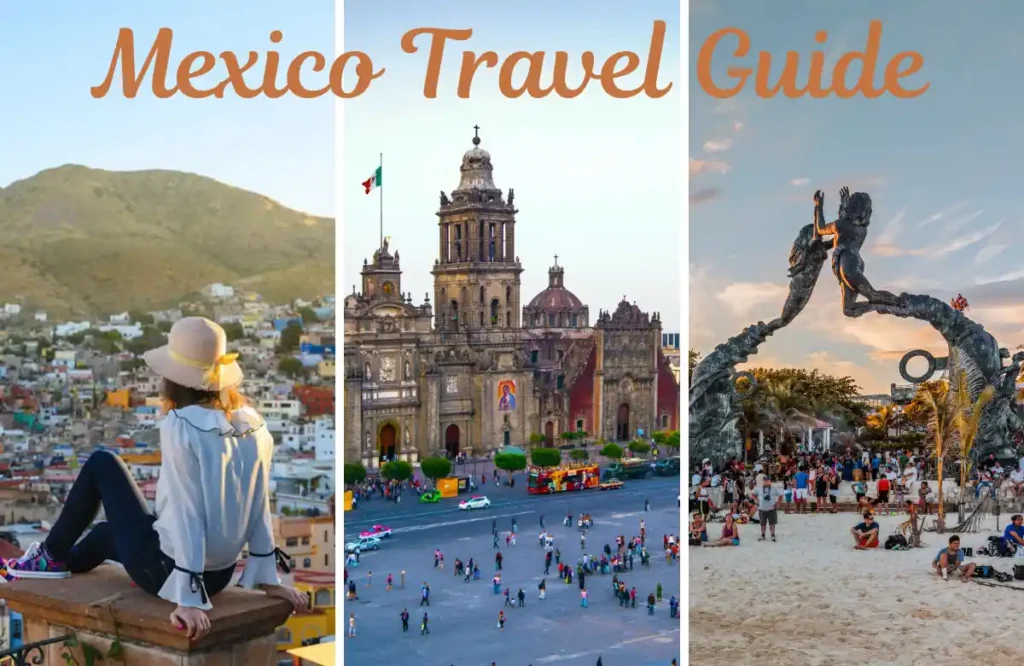 Mexico Travel Guide: Beaches, Safety, and Best Times to Visit